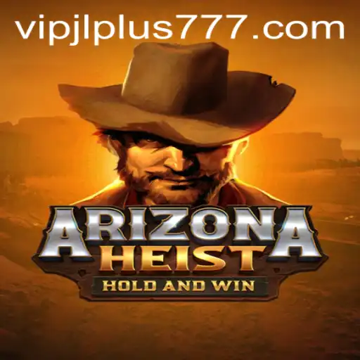 Unveiling ArizonaHeist: The Thrilling New Game Adventure with VIPJL Plus