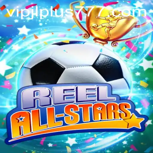 ReelAllStars: The Ultimate VIPJL Plus Game Experience